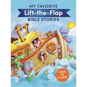My Favorite Lift-The-Flap Bible Stories -- Thomas Nelson